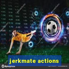 jerkmate actions